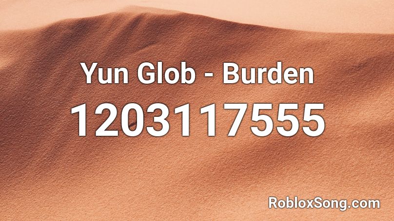 Yun Glob - Burden Roblox ID