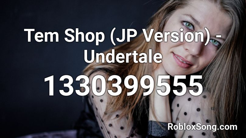 Tem Shop (JP Version) - Undertale Roblox ID