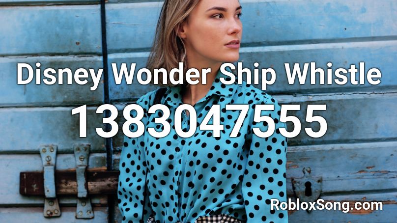 Disney Wonder Ship Whistle Roblox ID