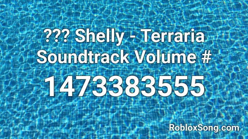 ??? Shelly - Terraria Soundtrack Volume #  Roblox ID