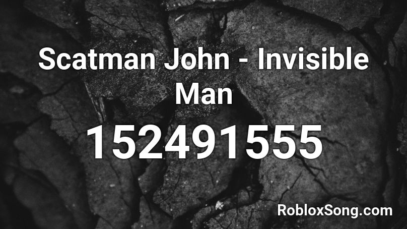 Scatman John - Invisible Man Roblox ID