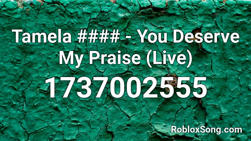 Tamela #### - You Deserve My Praise (Live) Roblox ID