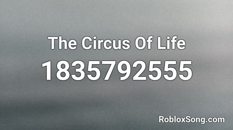 The Circus Of Life Roblox ID