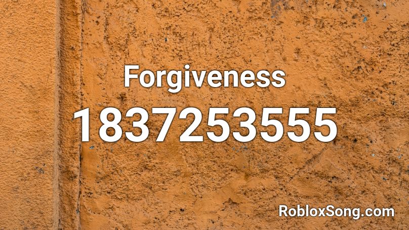 Forgiveness Roblox ID