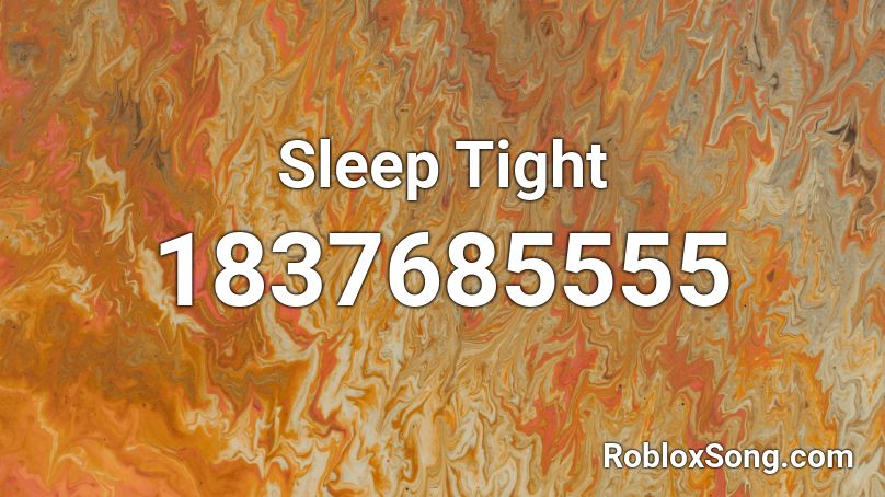 Sleep Tight Roblox ID