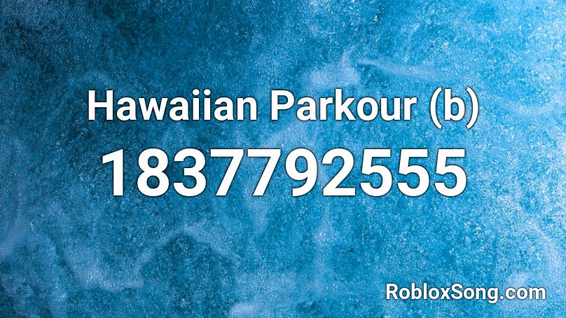 Hawaiian Parkour (b) Roblox ID