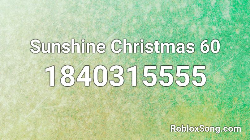 Sunshine Christmas 60 Roblox ID