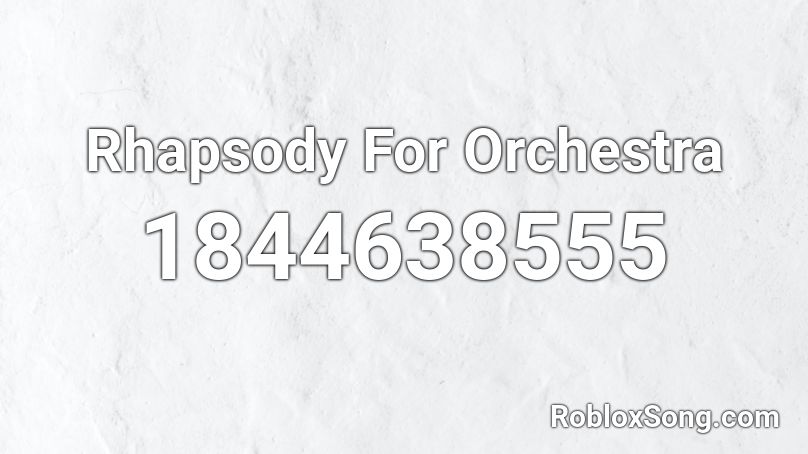 Rhapsody For Orchestra Roblox ID