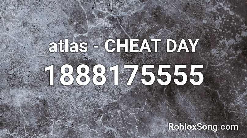 atlas - CHEAT DAY Roblox ID