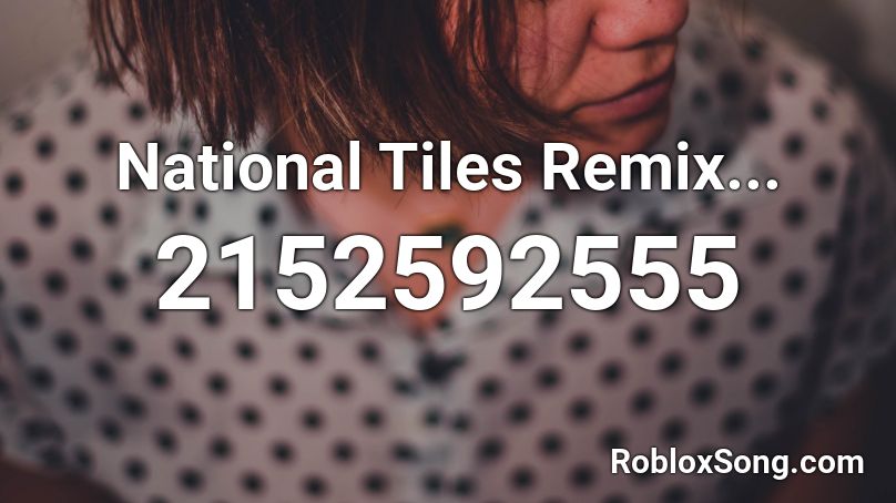 National Tiles Remix... Roblox ID