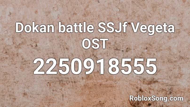 Dokan battle SSJf Vegeta OST Roblox ID