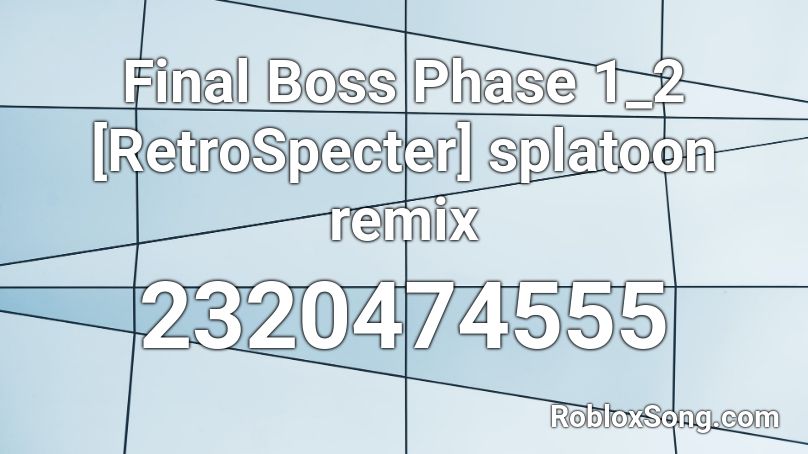 Final Boss Phase 1_2 [RetroSpecter] splatoon remix Roblox ID