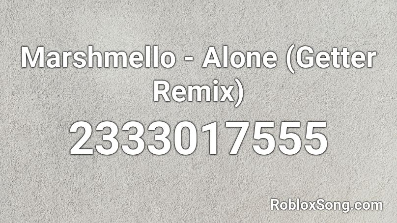 Marshmello - Alone (Getter Remix) Roblox ID