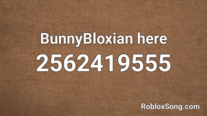 BunnyBloxian here Roblox ID