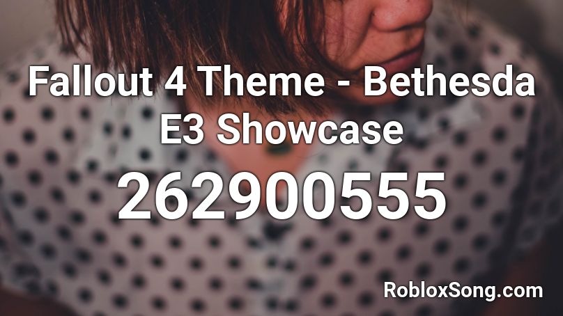 Fallout 4 Theme Bethesda E3 Showcase Roblox Id Roblox Music Codes - bethesda and roblox logo