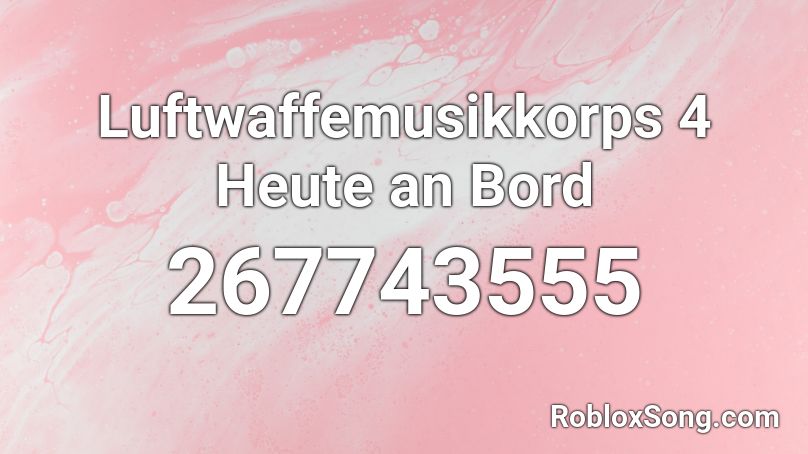 Luftwaffemusikkorps 4 Heute an Bord Roblox ID