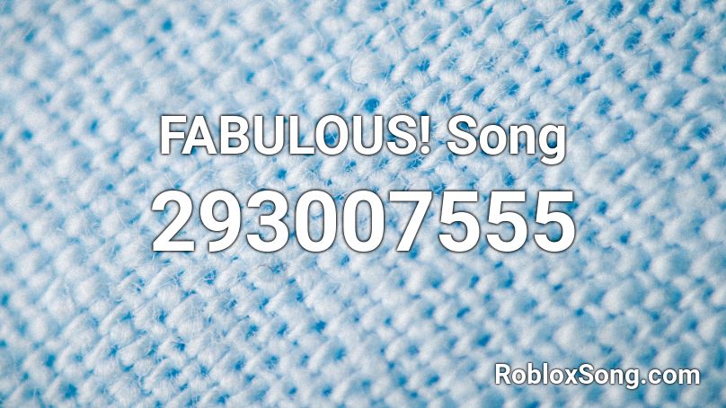FABULOUS! Song Roblox ID