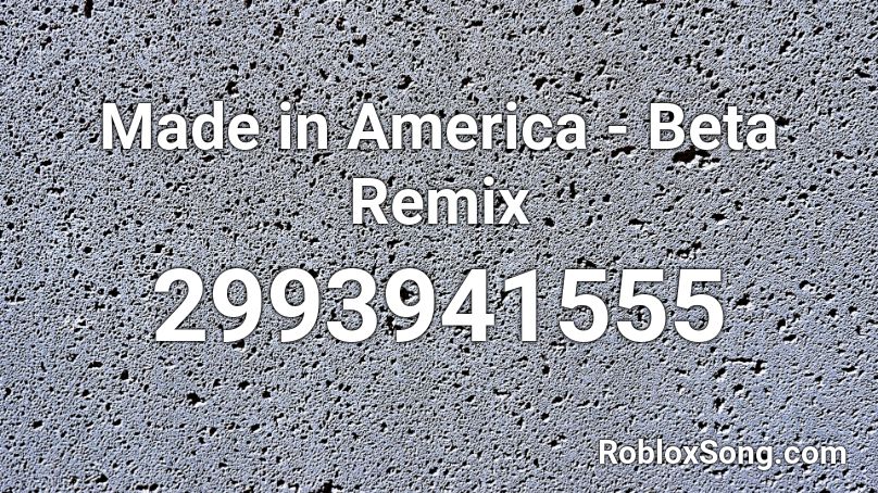 Made in America - Beta Remix Roblox ID