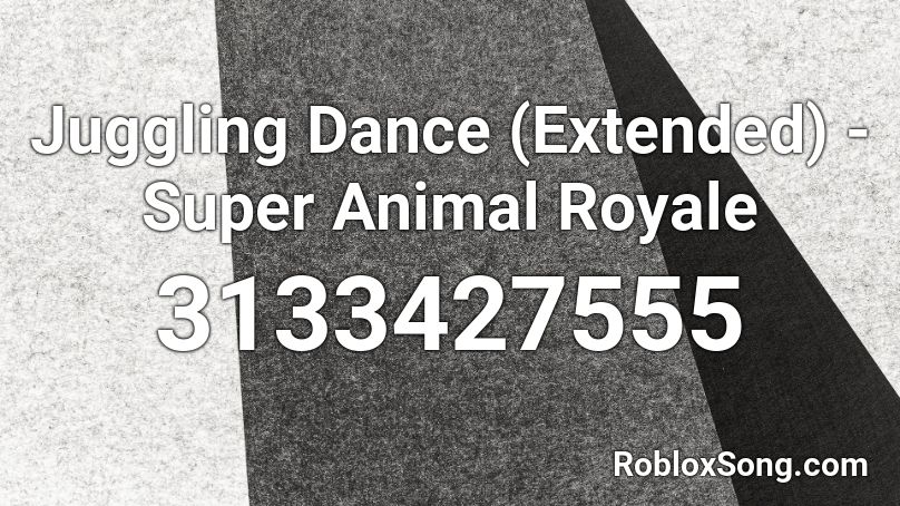 Juggling Dance (Extended) - Super Animal Royale Roblox ID