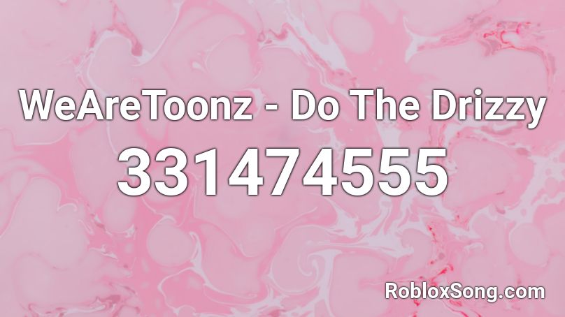 WeAreToonz - Do The Drizzy Roblox ID