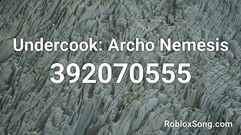 Undercook: Archo Nemesis Roblox ID