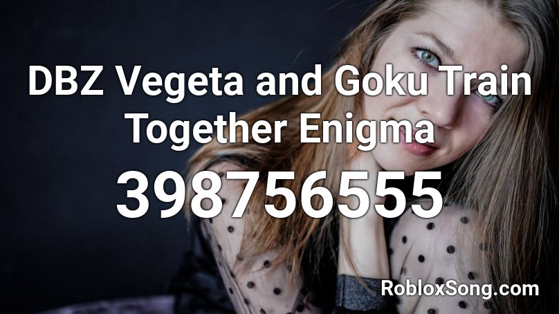 DBZ Vegeta and Goku Train Together Enigma Roblox ID