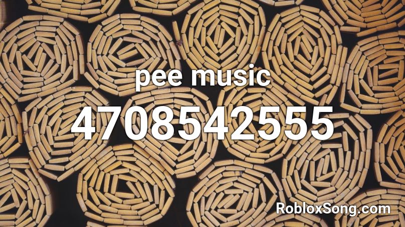 pee music Roblox ID