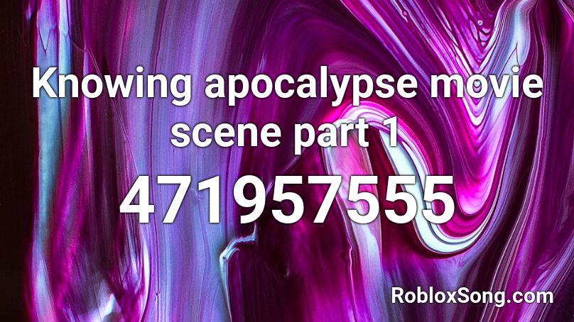 Knowing apocalypse movie scene part 1 Roblox ID