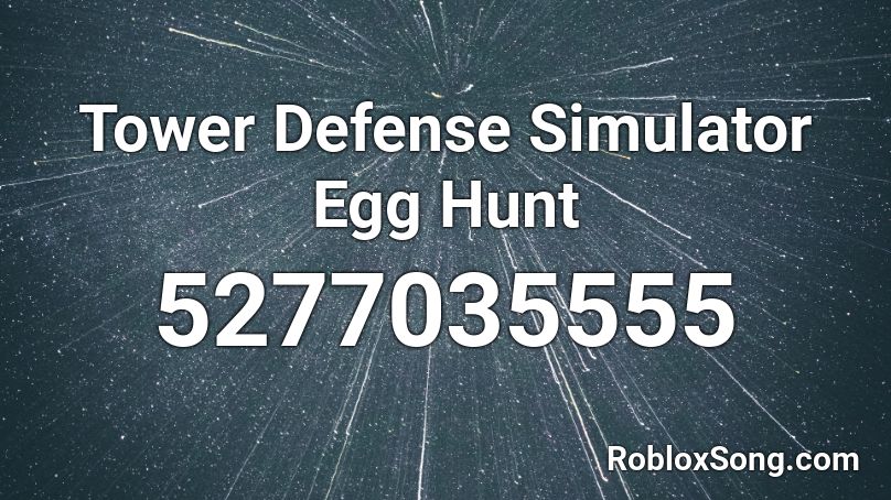 Tower Defense Simulator Egg Hunt Roblox ID