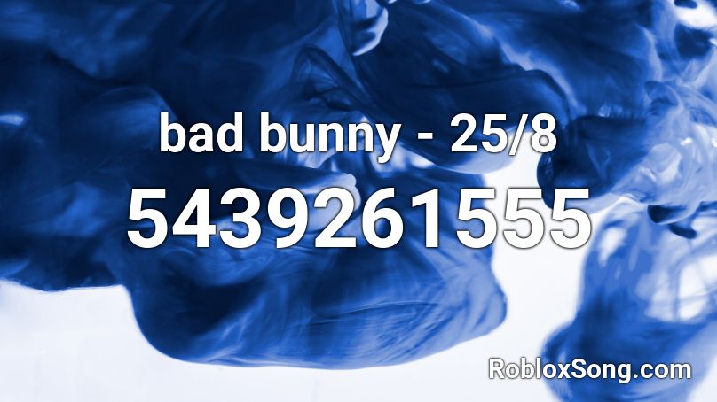 Bad Bunny 25 8 Roblox Id Roblox Music Codes - 8 roblox id