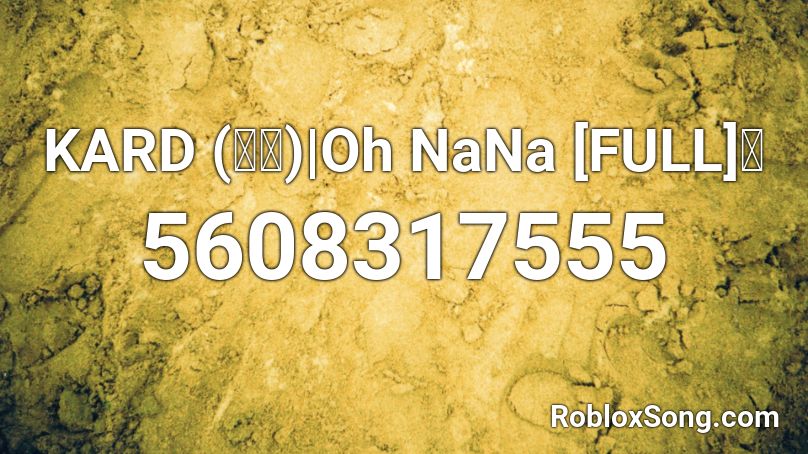 KARD (카드) | Oh NaNa [FULL] 🌸 Roblox ID