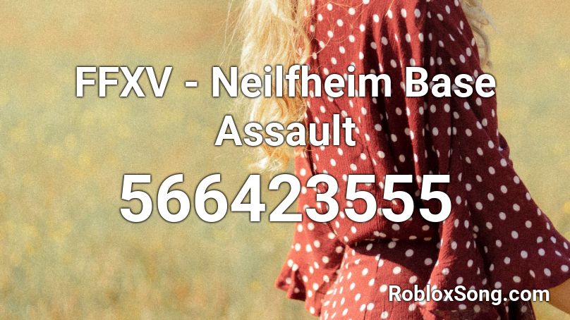 FFXV - Neilfheim Base Assault Roblox ID