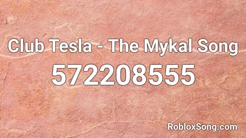 Club Tesla - The Mykal Song Roblox ID