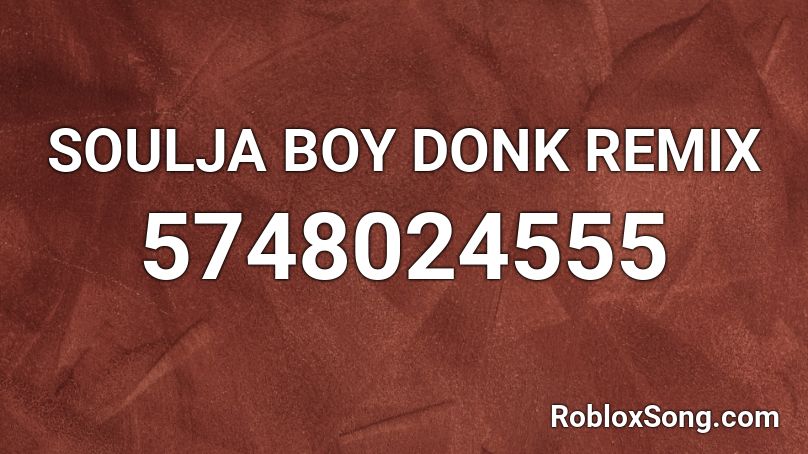 SOULJA BOY DONK REMIX Roblox ID