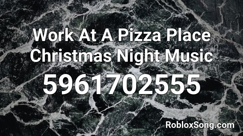 Work At A Pizza Place Christmas Night Music Roblox ID
