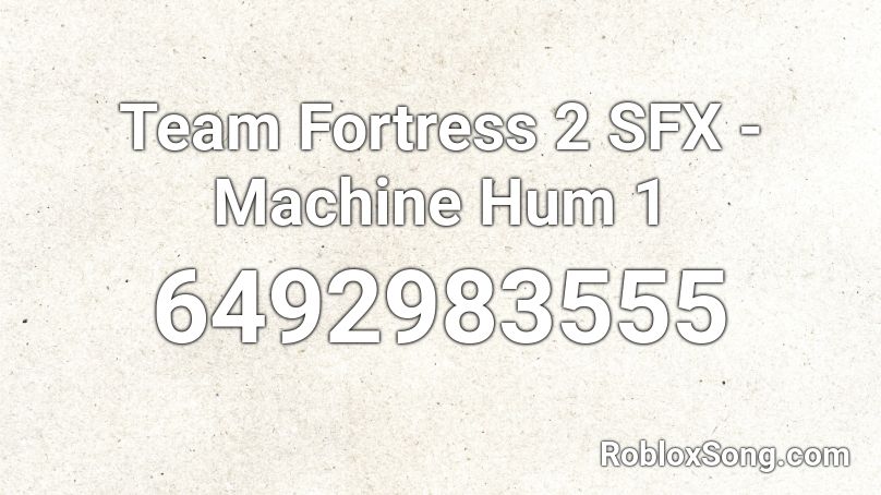 Team Fortress 2 SFX - Machine Hum 1 Roblox ID