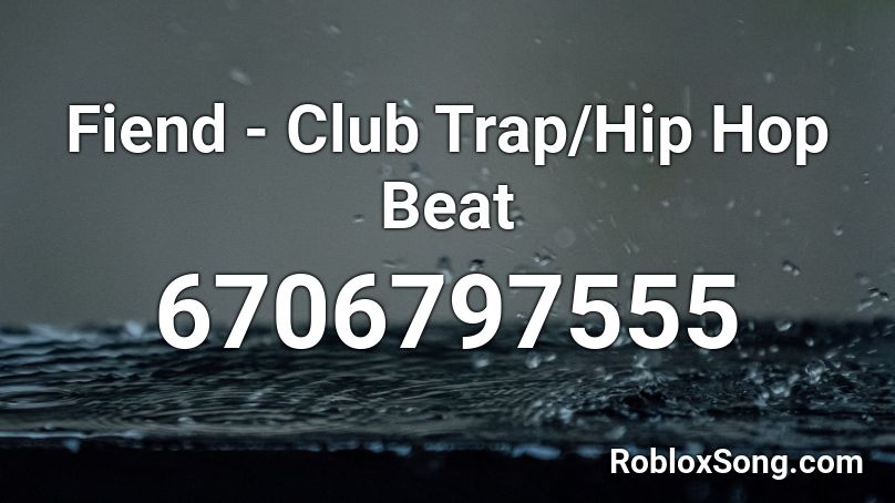 Fiend - Club Trap/Hip Hop Beat Roblox ID