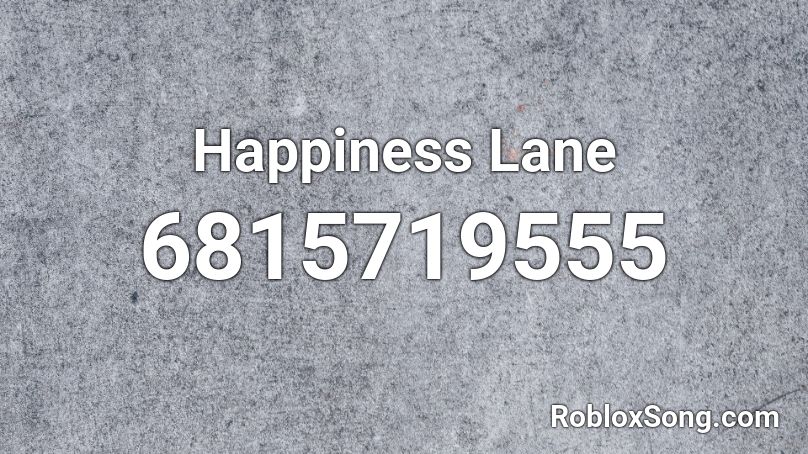 Happiness Lane Roblox ID