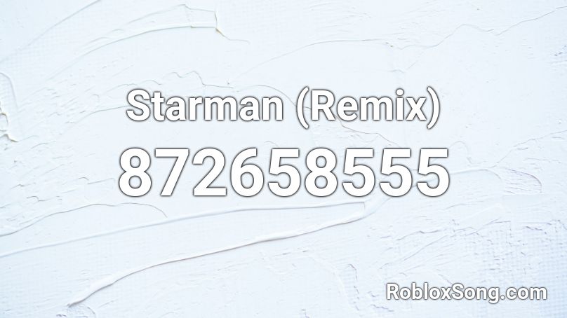 Starman (Remix) Roblox ID