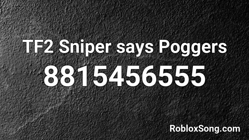 TF2 Sniper says Poggers Roblox ID