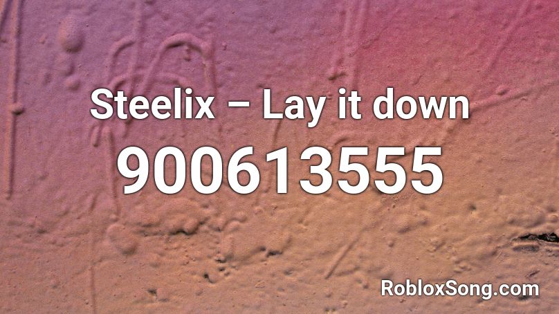 Steelix – Lay it down Roblox ID