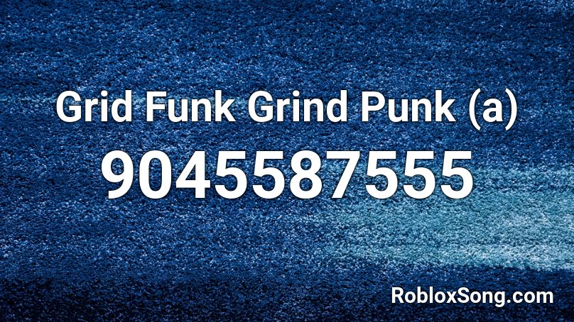 Grid Funk Grind Punk (a) Roblox ID