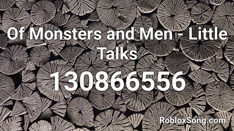 Of Monsters and Men - Little Talks Roblox ID