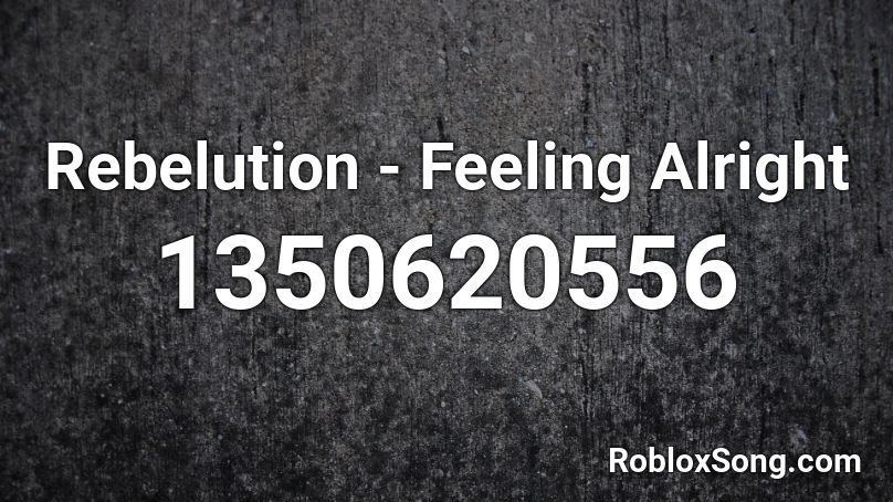 Rebelution - Feeling Alright Roblox ID