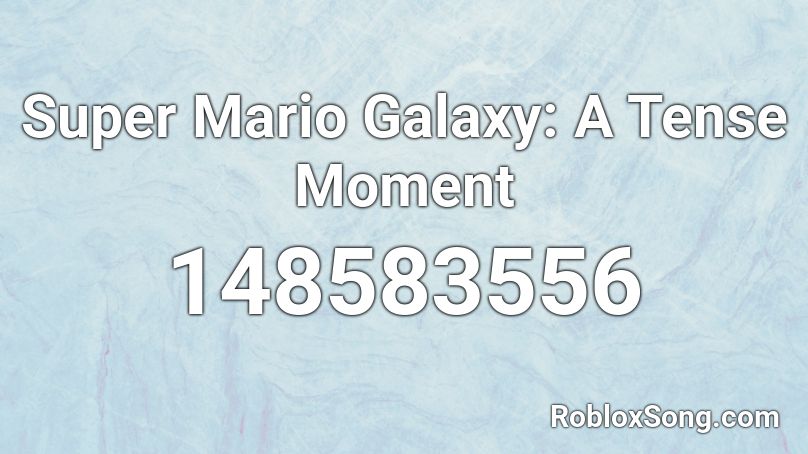 Super Mario Galaxy: A Tense Moment Roblox ID
