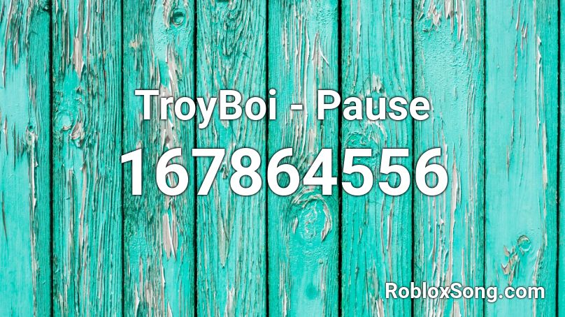 TroyBoi - Pause Roblox ID