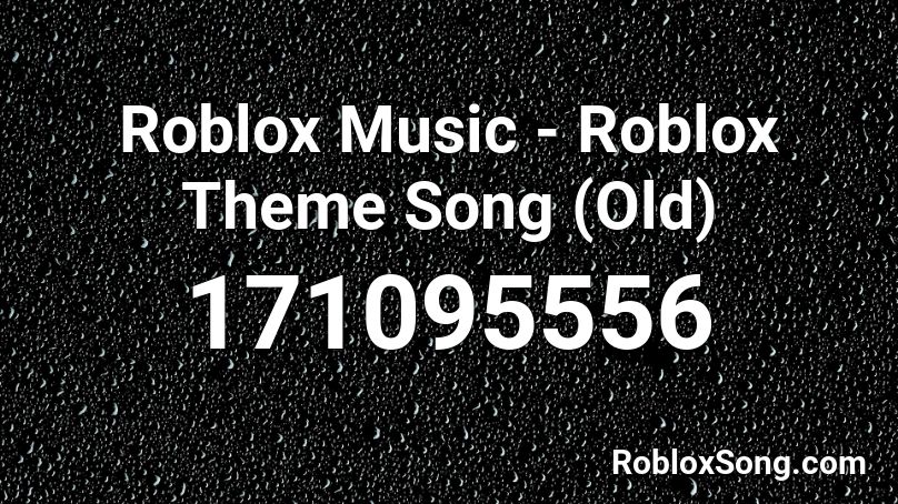 Old ROBLOX Theme Song Roblox ID - Roblox music codes