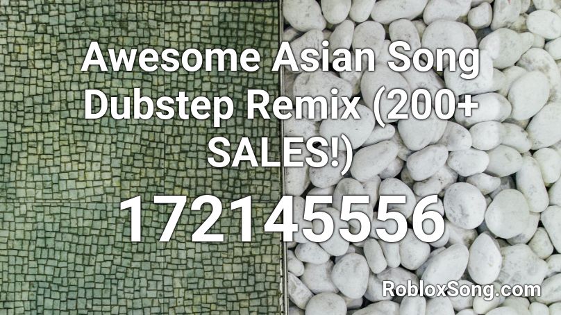 Awesome Asian Song Dubstep Remix 200 Sales Roblox Id Roblox Music Codes - asian song roblox