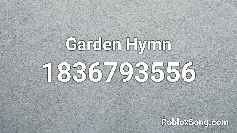 Garden Hymn Roblox ID