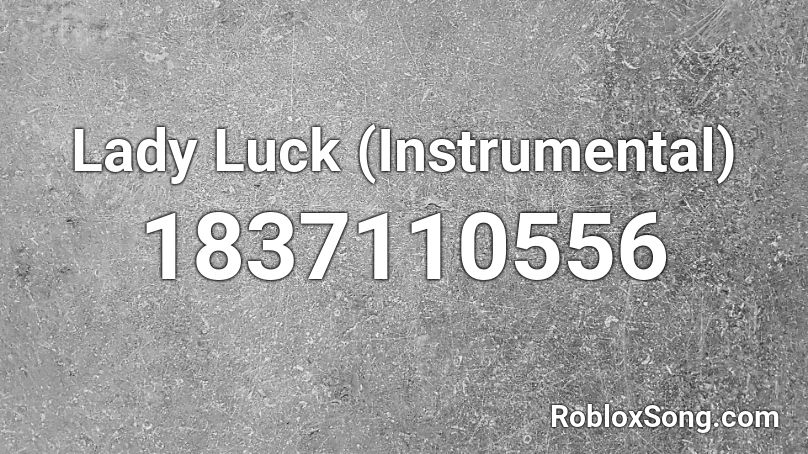 Lady Luck (Instrumental) Roblox ID